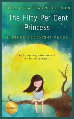 The Fifty Per Cent Princess & Other Goodnight Reads - Raffa-Mulligan, Teena