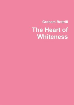 The Heart of Whiteness - Bottrill, Graham