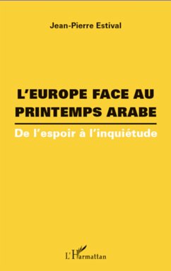 L'Europe face au printemps arabe - Estival, Jean-Pierre