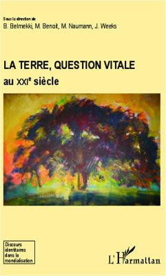 La Terre, question vitale au XXIe siècle - Benoit, Madhu; Belmekki, Belkacem; Weeks, Joëlle; Naumann, Michel