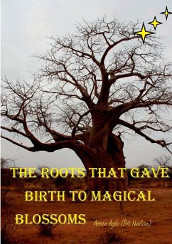 The Roots that gave Birth to Magical Blossoms - (Bit Nafisa), Amna Agib