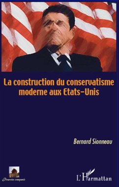 La construction du conservatisme aux Etats-Unis - Sionneau, Bernard