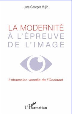 La modernité à l'épreuve de l'image - Vujic, Jure Georges