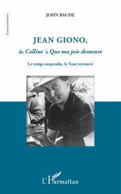 Jean Giono, de <em>Colline</em> à <em>Que ma joie demeure</em> - Baude, John