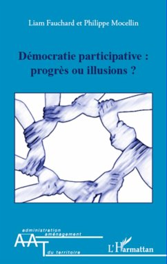 Démocratie participative : progrès ou illusions ? - Mocellin, Philippe; Fauchard, Liam