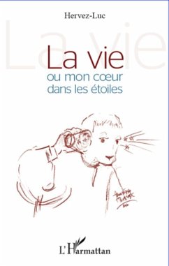 La vie ou mon coeur dans les étoiles - Hervez-Luc, . .