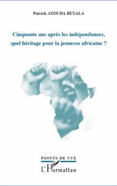 Cinquante ans après les indépendances, quel héritage pour la jeunesse africaine ? - Atouda Beyala, Patrick