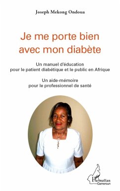 Je me porte bien avec mon diabète. Un manuel d'éducation pour le patient diabétique et le public en Afrique - Mekong Ondoua, Joseph