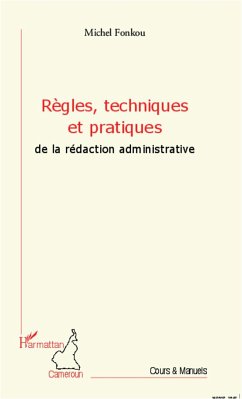 Règles, techniques et pratiques de la rédaction administrative - Fonkou, Michel