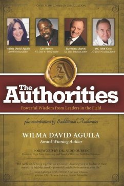 The Authorities - Wilma David Aguila: Powerful Wisdom from Leaders in the Field - Brown, Les; Aaron, Raymond; Gray, John