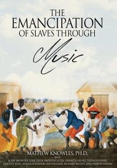 The Emancipation of Slaves through Music - Knowles Ph. D, Mathew