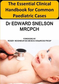 The Essential Clinical Handbook for Common Paediatric Cases - Snelson, Edward