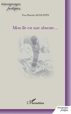 Mon île est une absente... - Augustin, Yves Patrick