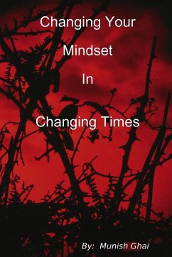 Changing Your Mindset In Changing Times - Ghai, Munish