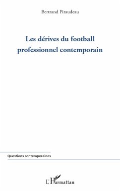 Dérives du football professionnel contemporain - Piraudeau, Bertrand