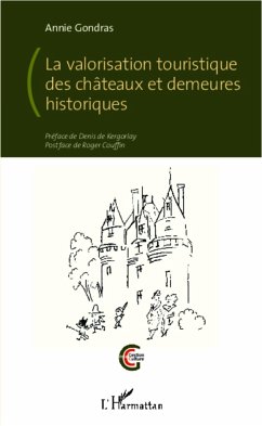 La valorisation touristique des châteaux et demeures historiques - Gondras, Annie