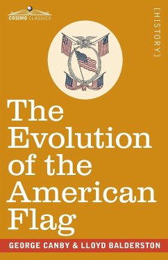 The Evolution of the American Flag - Canby, George; Balderston, Lloyd