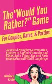 The &quote;Would You Rather?&quote; Game for Couples, Dates, & Parties