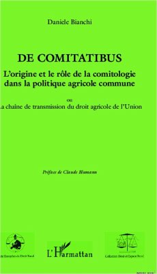 De comitatibus. L'origine et le rôle de la comitologie dans la politique agricole commune - Bianchi, Daniele