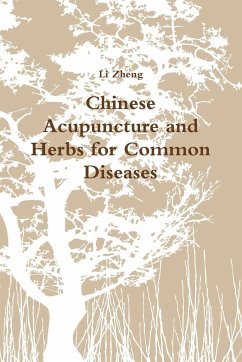 Chinese Acupuncture and Herbs for Common Diseases - Zheng, Li