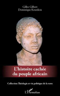 L'histoire cachée du peuple africain - Gilbert, Gilles; Kounkou, Dominique