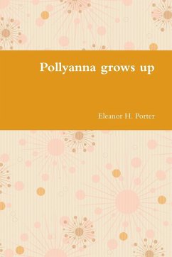 Pollyanna grows up - Porter, Eleanor H.