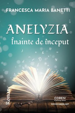 Anelyzia - Înainte de început. Roman - Banetti, Francesca Maria