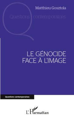 Le génocide face à l'image - Gosztola, Matthieu