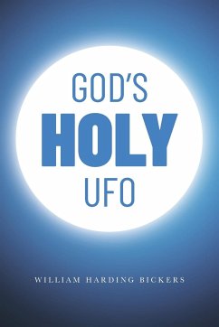 God's Holy UFO - Bickers, William Harding