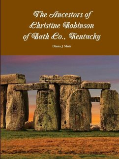 The Ancestors of Christine Robinson of Bath Co., Kentucky - Muir, Diana J