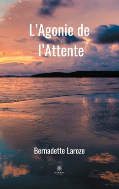 L'Agonie de l'Attente - Laroze, Bernadette