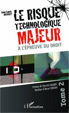 Le risque technologique majeur à l'épreuve du droit (Tome 2) - Nicolet, Jean-Louis