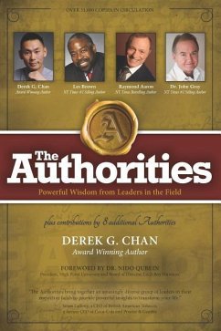 The Authorities - Derek G. Chan: Powerful Wisdom from Leaders in the Field - Brown, Les; Aaron, Raymond; Gray, John