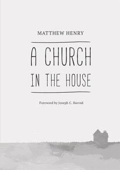 A Church in the House - Henry, Matthew; Harrod, Joseph C.