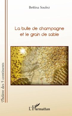 La bulle de champagne et le grain de sable - Soulez, Bettina