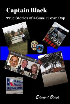 Captain Black True Stories of a Small Town Cop - Black, Edward