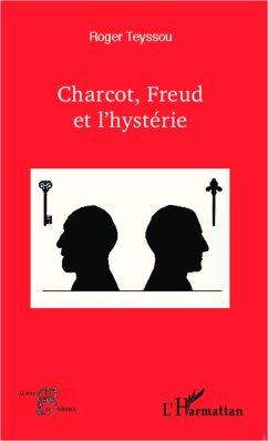 Charcot, Freud et l'hystérie - Teyssou, Roger