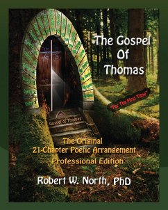 Gospel of Thomas Professional-The Original 21 Chapter Poetic Arrangement, Professional Edition - North, Robert W.