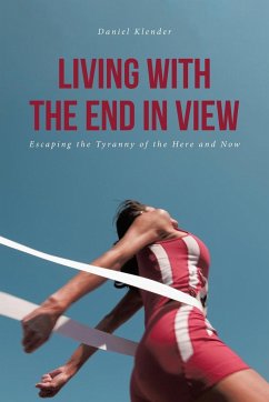 Living With The End In View - Klender, Daniel