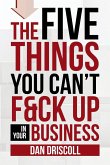 The Five Things You Can't F&ck Up In Your Business