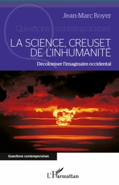 La science, creuset de l'inhumanité - Royer, Jean-Marc