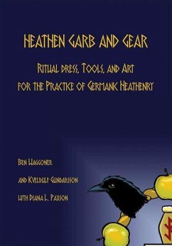 Heathen Garb and Gear - Waggoner, Ben; Paxson, Diana; Gundarsson, Kveldulf