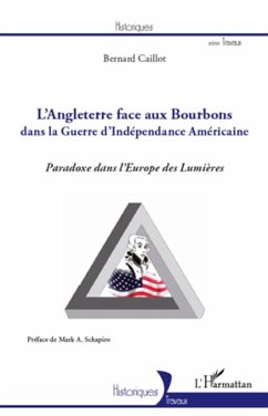 Angleterre face aux Bourbons dans la guerre d'Indépendance Américaine - Caillot, Bernard