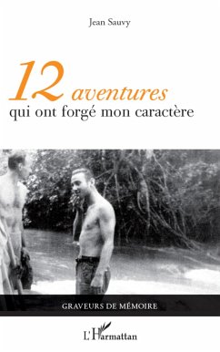 12 aventures qui ont forgé mon caractère - Sauvy, Jean