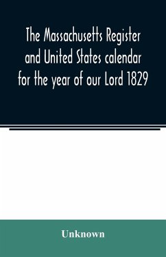 The Massachusetts register and United States calendar for the year of our Lord 1829 - Unknown