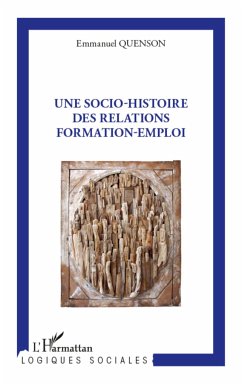 Une socio-histoire des relations formation-emploi - Quenson, Emmanuel