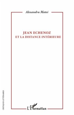 Jean Echenoz et la distance intérieure - Matei, Alexandru