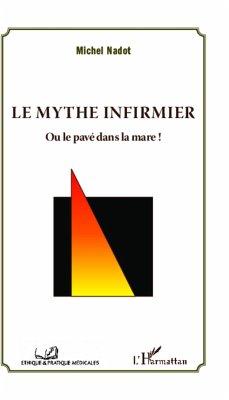 Le mythe infirmier - Nadot, Michel