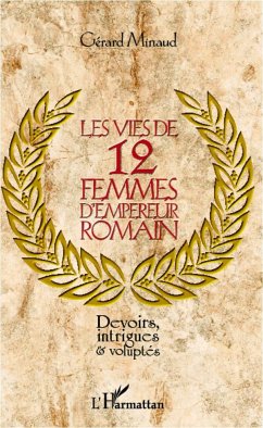 Les vies de 12 femmes d'empereur romain - Minaud, Gérard