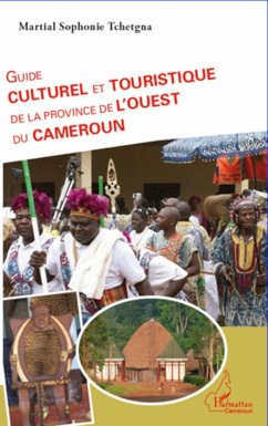 Guide culturel et touristique de la province de l'Ouest du Cameroun - Tchetgna, Martial Sophonie